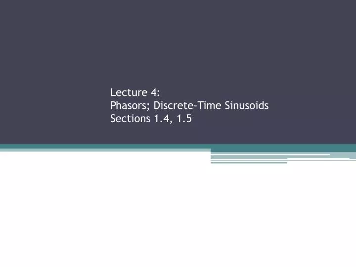lecture 4 phasors discrete time sinusoids sections 1 4 1 5