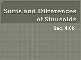 Sums and Differences of Sinusoids