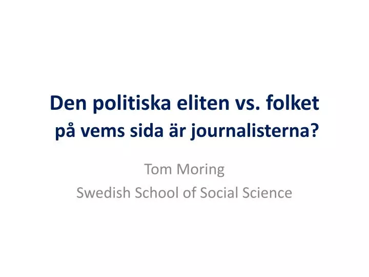 den politiska eliten vs folket p vems sida r journalisterna