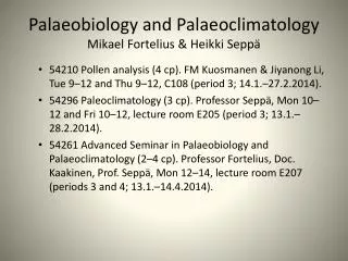 Palaeobiology and Palaeoclimatology Mikael Fortelius &amp; Heikki Seppä