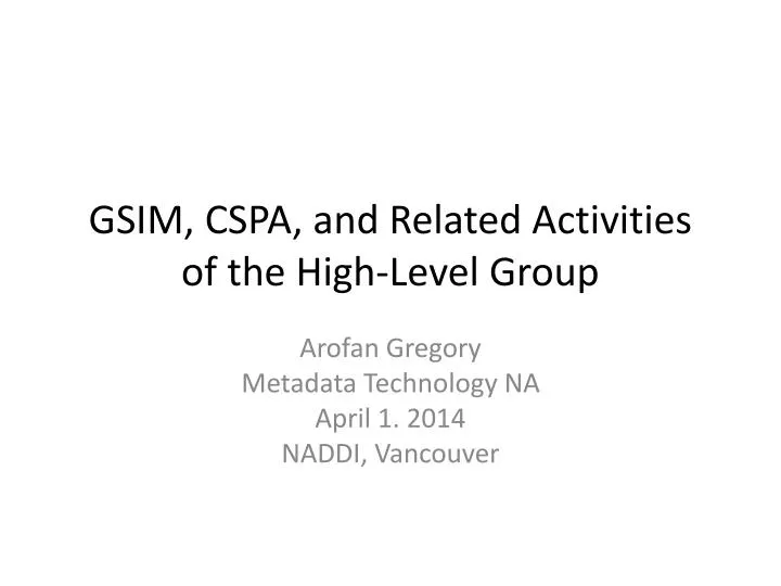 gsim cspa and related activities of the high level group