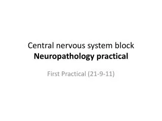 Central nervous system block Neuropathology practical