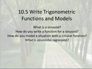 10.5 Write Trigonometric Functions and Models