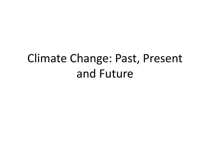 climate change past present and future