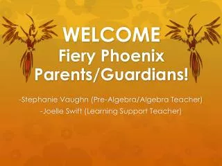 WELCOME Fiery Phoenix Parents/Guardians!