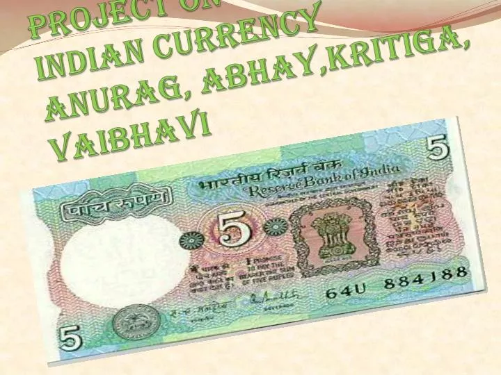 project on indian currency anurag abhay kritiga vaibhavi