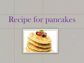 Recipe for pancakes