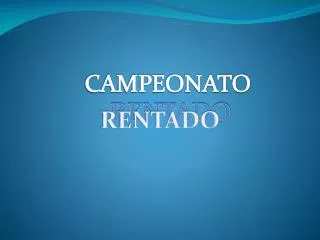 CAMPEONATO RENTADO