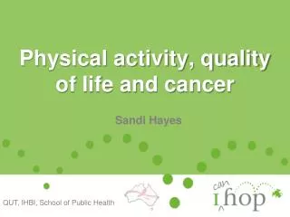 Physical activity, quality of life and cancer