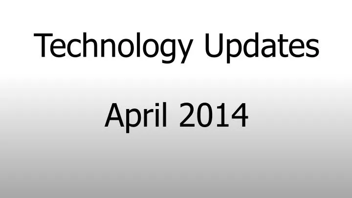 technology updates april 2014