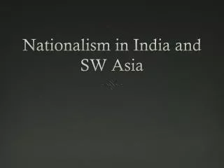 Nationalism in India and SW Asia