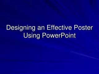 Designing an Effective Poster Using PowerPoint