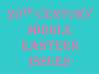 20 th Century middle Eastern Issues