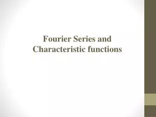 Fourier Series and Characteristic functions