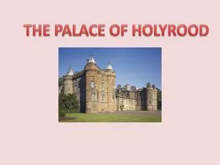 THE PALACE OF HOLYROOD