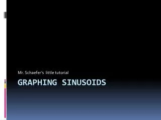 Graphing Sinusoids