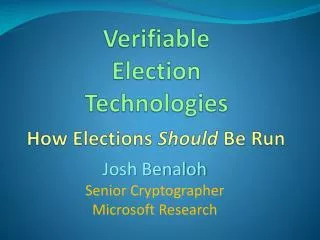 Verifiable Election Technologies How Elections Should Be Run