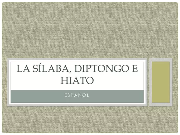 Ppt La Sílaba Diptongo E Hiato Powerpoint Presentation Free