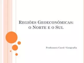 regi es geoecon micas o norte e o sul