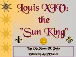 Louis XIV: the &quot;Sun King&quot;