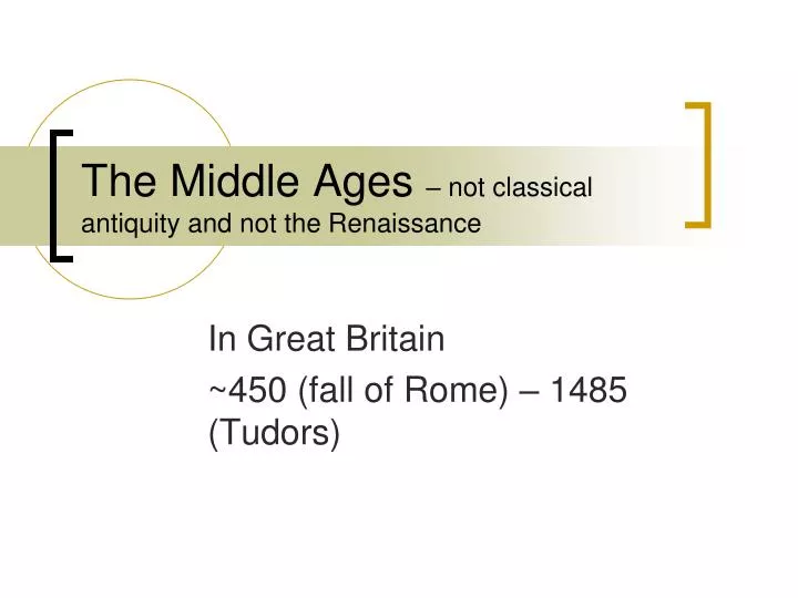the middle ages not classical antiquity and not the renaissance