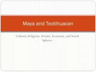 Maya and Teotihuacan