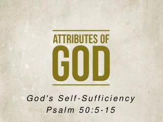 God's Self-Sufficiency Psalm 50:5-15