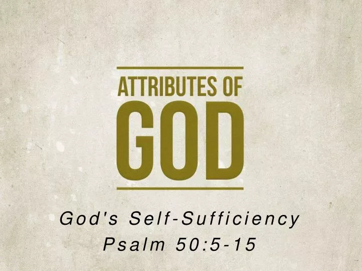 god s self sufficiency psalm 50 5 15