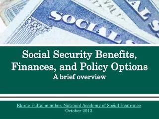 Social Security Benefits, Finances, and Policy Options A brief overview