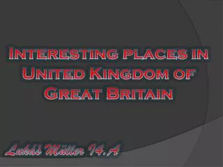 Interesting places in United Kingdom of Great Britain