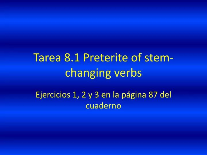 tarea 8 1 preterite of stem changing verbs
