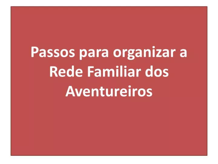 passos para organizar a rede familiar dos aventureiros