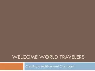 Welcome World Travelers