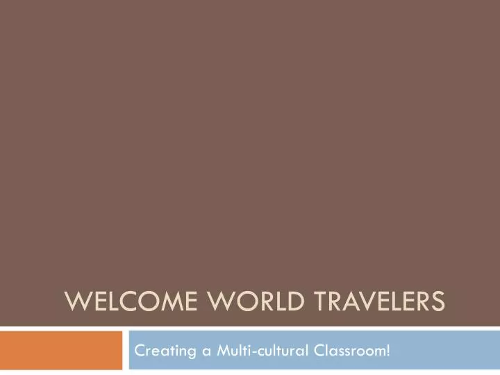 welcome world travelers