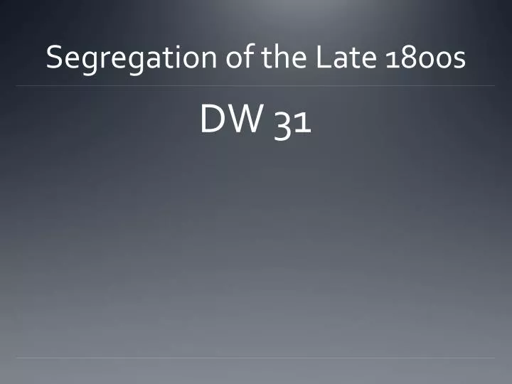 segregation of the late 1800s