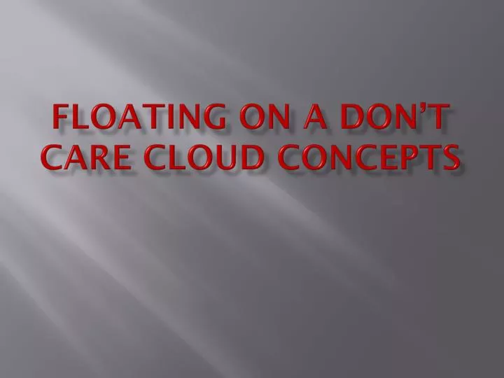 floating on a don t care cloud concepts