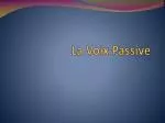 La Voix Passive - slide 1