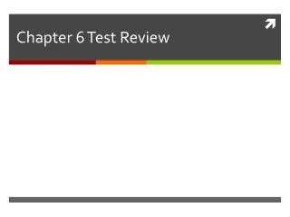 Chapter 6 Test Review