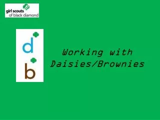 Working with Daisies/Brownies
