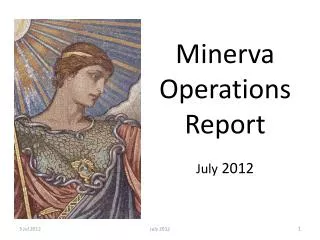 Minerva Operations Report July 2012