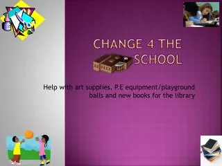 Change 4 the school