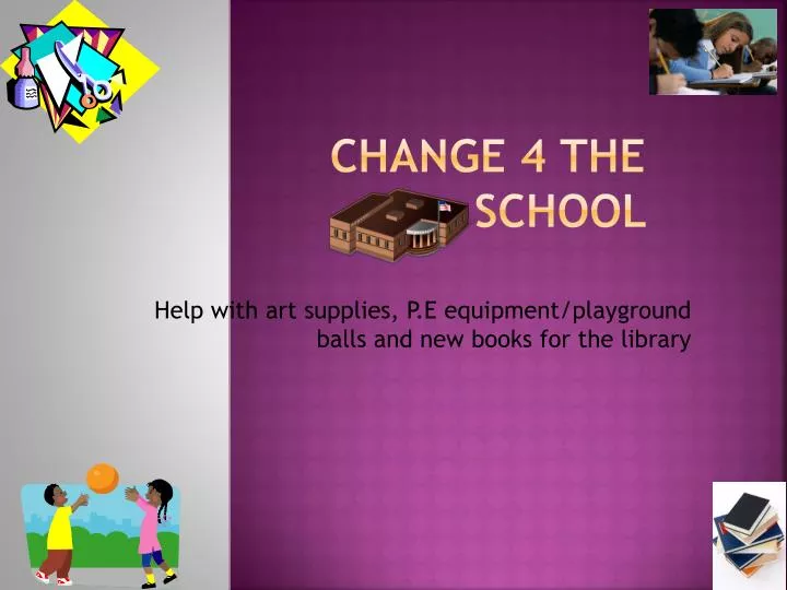 change 4 the school