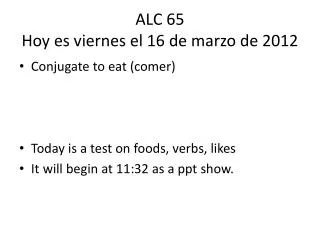 ALC 65 Hoy es viernes el 16 de marzo de 2012