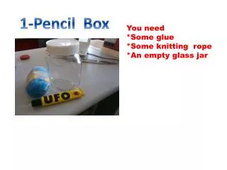 1- Pencil Box