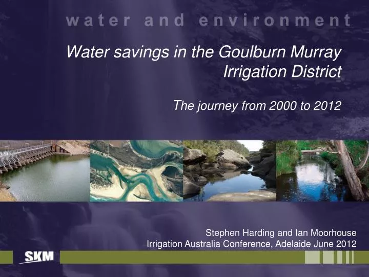 water savings in the goulburn murray irrigation district t he journey from 2000 to 2012