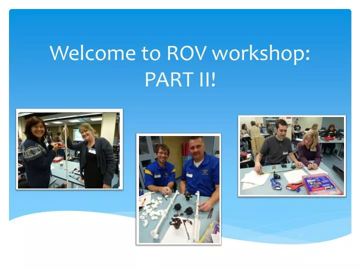 welcome to rov workshop part ii