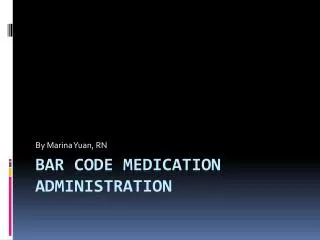 Bar code medication administration