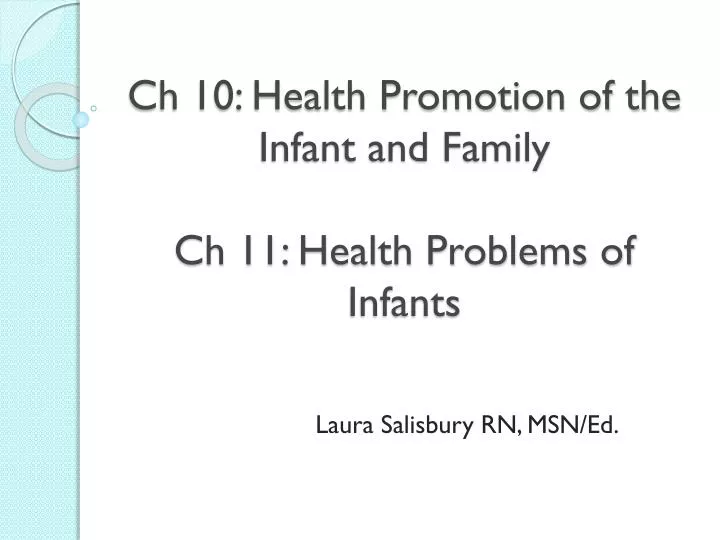 ch 10 health promotion of the infant and family ch 11 health problems of infants