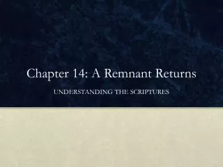 Chapter 14: A Remnant Returns