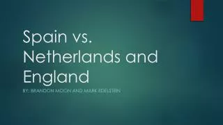 Spain vs. Netherlands and England